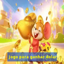 jogo para ganhar dolar